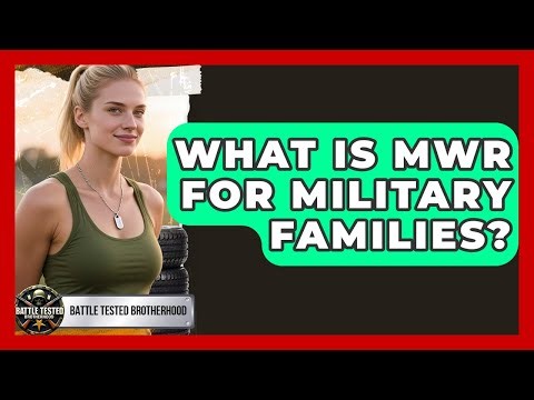 What Is MWR For Military Families? - Battle Tested Brotherhood