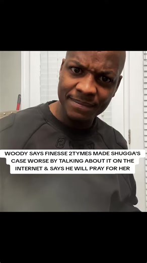 WOODY SAYS FINESSE 2TYMES MADE SHUGGA'S CASE WORSE BY TALKING ABOUT IT ON THE INTERNET & SAYS HE WILL PRAY FOR HER #fypシ #fyp #fypシ゚viral #woody #finesse2tymes