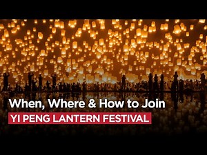 Yi Peng Lantern Festival Guide: When, Where & How to Join