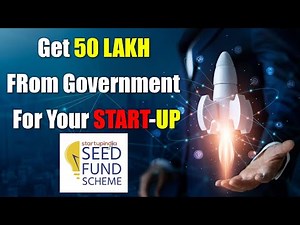 How to get funding from Government ? What is Startup India seed fund.