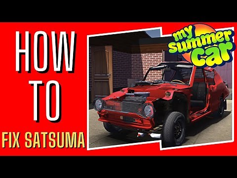 How To Fix Satsuma For Free Guide! (2022) My Summer Car