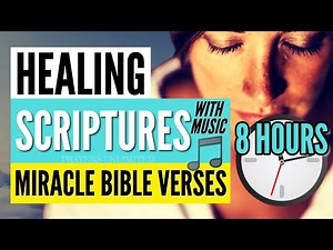 Healing Scriptures - Bible Verses WITH SOAKING MUSIC (8 HOURS) For Supernatural Healing, Rest, Sleep