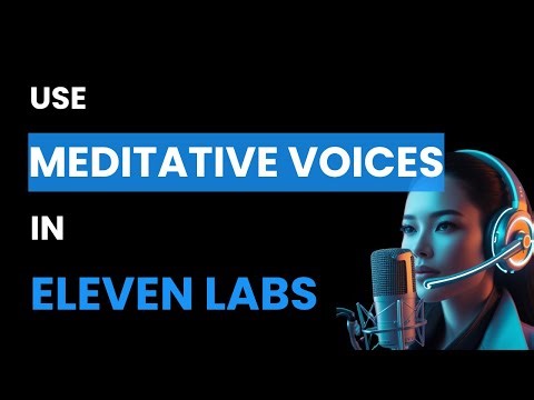 How To Use Meditative Voices In Eleven Labs (Best Method)