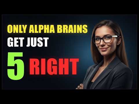ONLY ALPHA BRAINS GET JUST 5 RIGHT IN THIS CHALLENGE QUIZ!