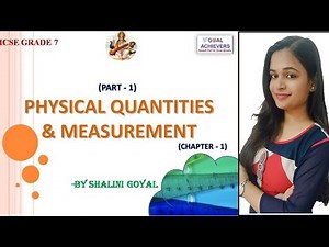 Physical quantities and measurement | ICSE Class 7 Physics Chapter 1 (Part-1) | @GoalAchievers