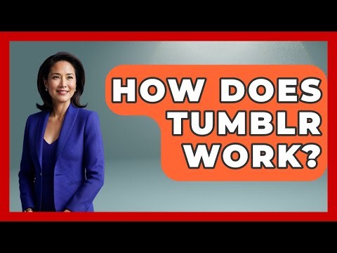 How Does Tumblr Work? - Trend Unwrapper