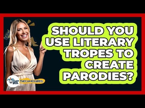 Should You Use Literary Tropes To Create Parodies? - The Comedy Reel
