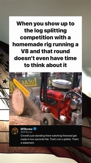 When you show up to the log splitting competition with a homemade rig running