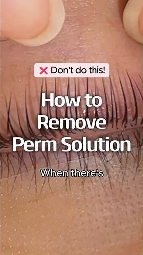 How to Remove Perm Solution (Korean Lash Lift)