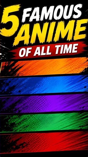 🔥5 Famous Anime of All Time! 🔥 #anime #famousanime #viralcontent