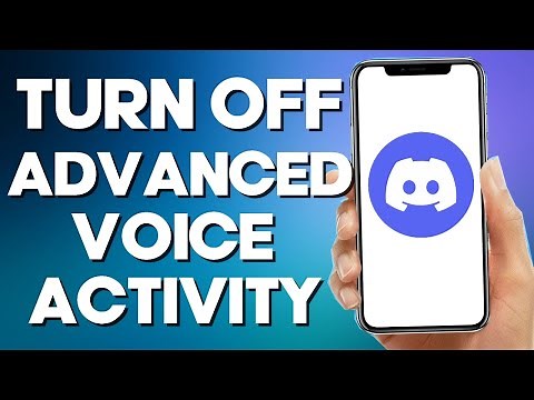 How to Turn off Advanced Voice activity on DIscord Mobile