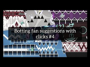 Botting fan suggestions with clicks #4 // geometry dash 2.207