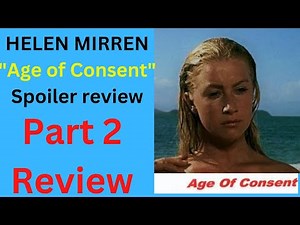 MOVIE REVIEW, "AGE OF CONSENT" Spoiler Review. Helen Mirren, James Mason.