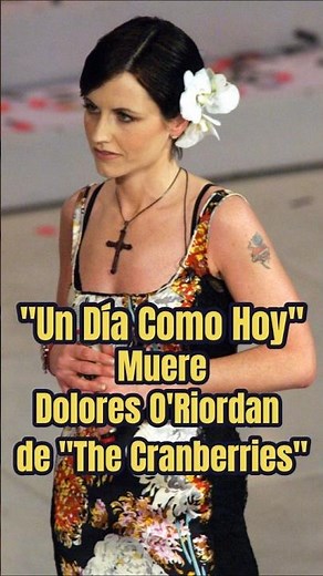 "Un Día Como Hoy": Muere Dolores O'Riordan, vocalista de The Cranberries #history #efemerides #news