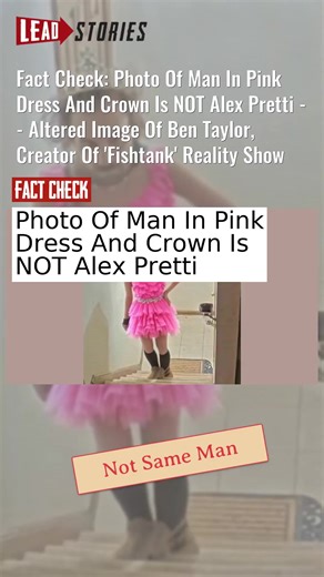 Fact Check: Photo Of Man In Pink Dress And Crown Is NOT Alex Pretti -- Altered Image Of Ben Taylor, Creator Of 'Fishtank' Reality Show #CheckTok #AlexPretti #BenTaylor #Fishtank #FactCheck https://leadstories.com/hoax-alert/2026/01/fact-check-photo-man-pink-dress-crown-not-alex-pretti-altered-image-ben-taylor-reality-show.html?utm_medium=minivideo | Lead Stories