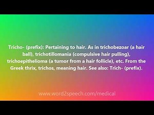 Tricho- (prefix) - Medical Meaning and Pronunciation