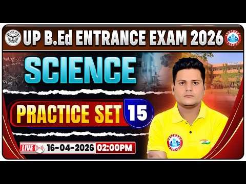 UP B.Ed Entrance Exam 2026 | B.Ed Entrance Science Practice Set 15 | UP B.Ed Science Classes