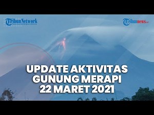 🔴 LIVE Kondisi Terkini Gunung Merapi Senin 22 Maret 2021