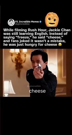 While filming Rush Hour, Jackie Chan was still learning English. Instead of saying “freeze,” he said