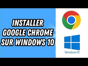 Comment installer Google Chrome sur Windows 10 (GUIDE COMPLET)