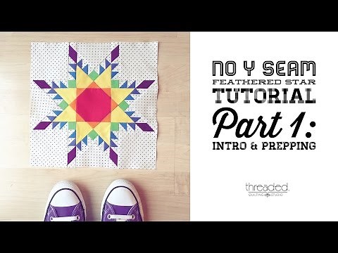 No Y Seam Feathered Star Tutorial - Part 1: Intro and Prepping