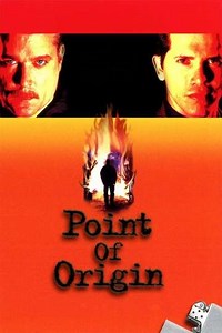 Point of Origin (2002) - Movie