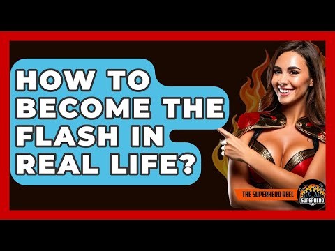 How To Become The Flash In Real Life? - The Superhero Reel