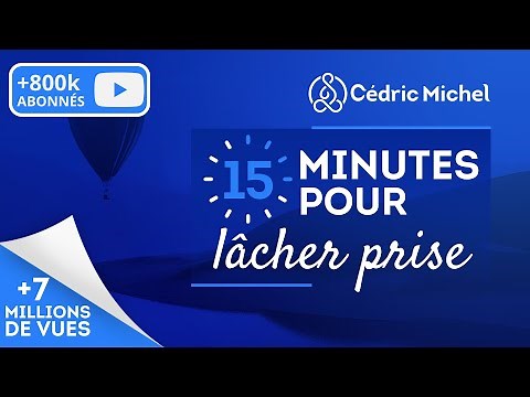 15 min POUR LÂCHER PRISE (méditation guidée) 🎧🎙 Cédric Michel