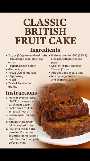 🍇 Classic British Fruit Cake 🇬🇧 A dense, moist, and flavorful cake filled with dried fruits, warm spices, and a hint of citrus — perfect for holidays or tea time. ⸻ 🧁 Ingredients • 2 cups (300 g) mixed dried fruits (raisins, currants, chopped dates, sultanas) • ½ cup (120 ml) orange juice, black tea, or rum • 1 cup (230 g) unsalted butter, softened • 1 cup (200 g) brown sugar • 4 large eggs • 2 cups (250 g) all-purpose flour • 1 tsp baking powder • ½ tsp salt • 1 tsp cinnamon • ½ tsp nutmeg