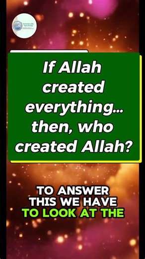 If Allah created everything and everyone, who created Allah?
