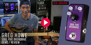 Watch Greg Howe Soul Five Overdrive by EX-GEAR Demo/Review on Amazon Live