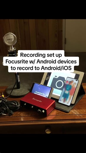 Recording set up using Focusrite w/ Android devices to record to Android/iOS