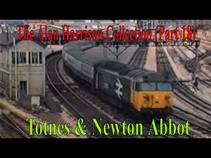 BR Trains in the 1980s - The Alan Harrison Collection Pt 18 Totnes & Newton Abbot ‪@kartwheelkarl‬