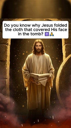 Why Jesus folded the cloth that covered His face in the tomb. #bible #jesuschrist #jesus #biblestudy #fypシ゚viralシ | Daily Faith