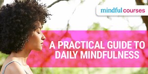 A Practical Guide to Mindfulness