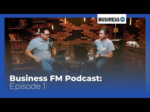 Business FM Podcast: Episode 1