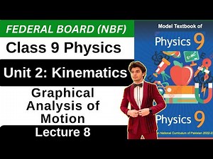 Kinematics Chapter 2 | Graphical Analysis of Motion | Class 9 Physics Federal Board New Book 2025