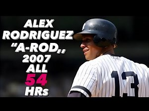 Alex Rodriguez All 54 Home Runs Video in 2007 Season【A-Rod】【MLB】【New York Yankees】