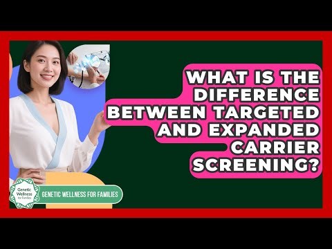 What Is The Difference Between Targeted And Expanded Carrier Screening?