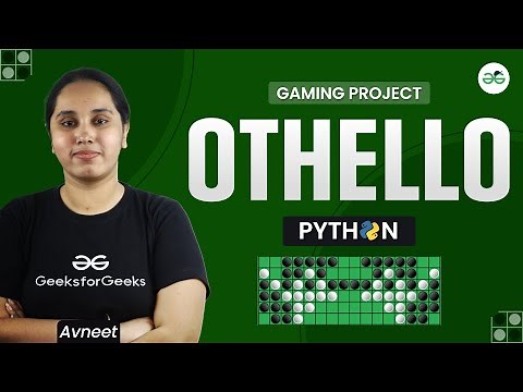 Gaming Project :Othello using Python| GeeksforGeeks School