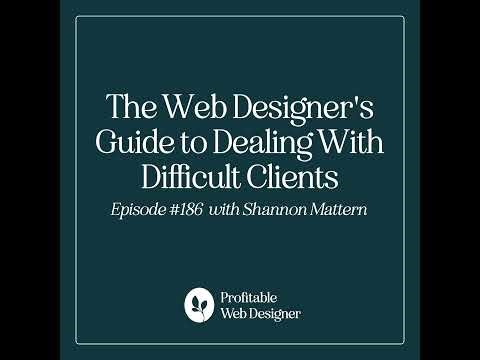 The Web Designer's Guide to Dealing With Difficult Clients EP 186