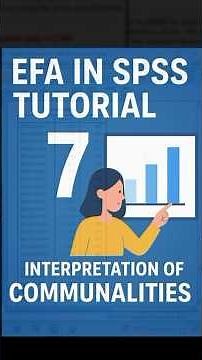 EFA in SPSS Tutorial 7: Interpretation of Communalities