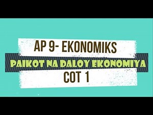 ARALING PANLIPUNAN 9- EKONOMIKS- COT 1 PAIKOT NA DALOY NG EKONOMIYA
