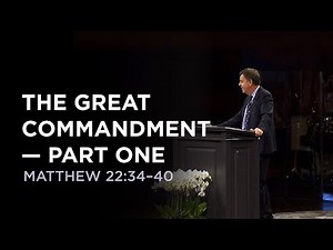 The Great Commandment —Part One