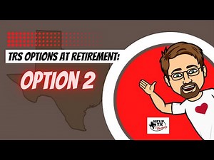 TRS Options at Retirement: Option 2