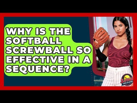 Why Is The Softball Screwball So Effective In A Sequence? - Softball Basics and Beyond