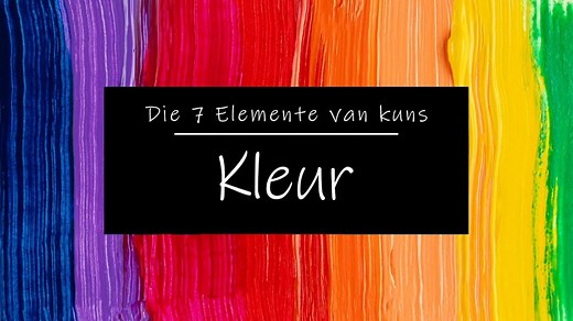 7 Elemente van Kuns: Kleur - Lillian Gray - Art School