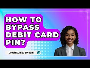 How To Bypass Debit Card PIN? - CreditGuide360.com