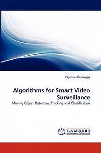 Algorithms for Smart Video Surveillance | 9783838392950 | Yigithan Dedeoglu | Boeken | bol