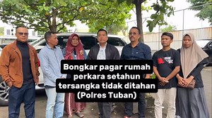 Bongkar pagar rumah perkara setahun tersangka tidak ditahan (Polres Tuban) | Cak Sholeh